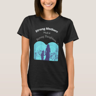 Frauen starke Mütter machen starke Töchter Cool D T-Shirt