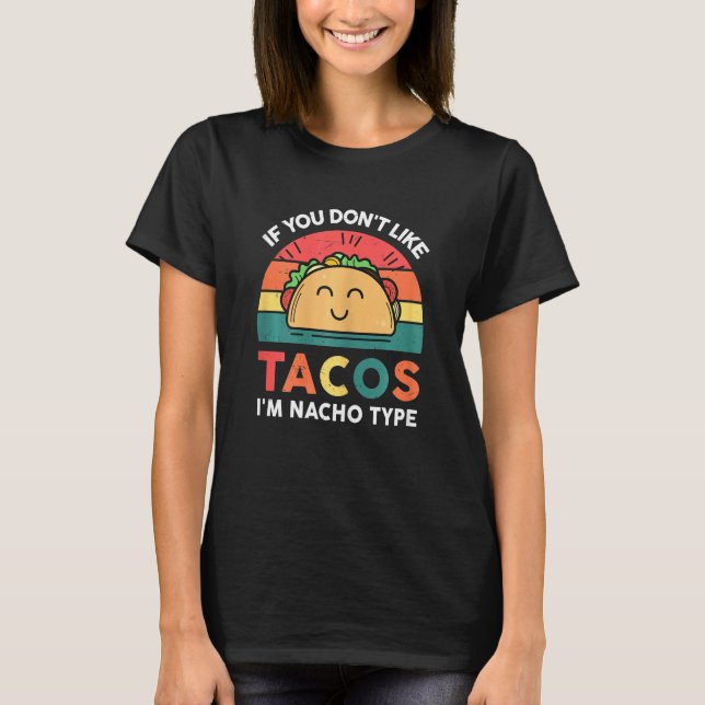 Frauen Taco Funny, wenn Sie nicht mögen Tacos Ich  T-Shirt (Vorderseite)