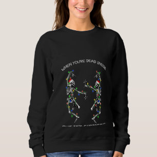Frauen tanzen Skelette, wenn man im Inneren tot is Sweatshirt