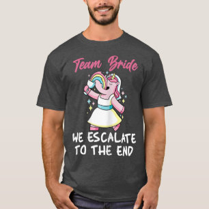 Frauen Team Bride wir eskalieren bis zum Ende Unic T-Shirt