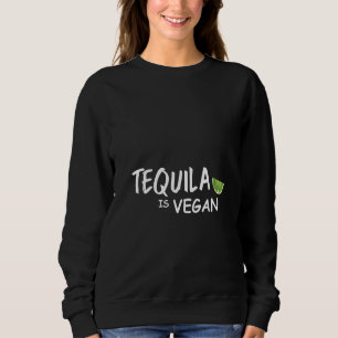 Frauen Tequila ist Vegan Sweatshirt