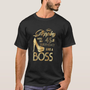 Frauen treten wie ein Boss in meinen 45. Geburtsta T-Shirt