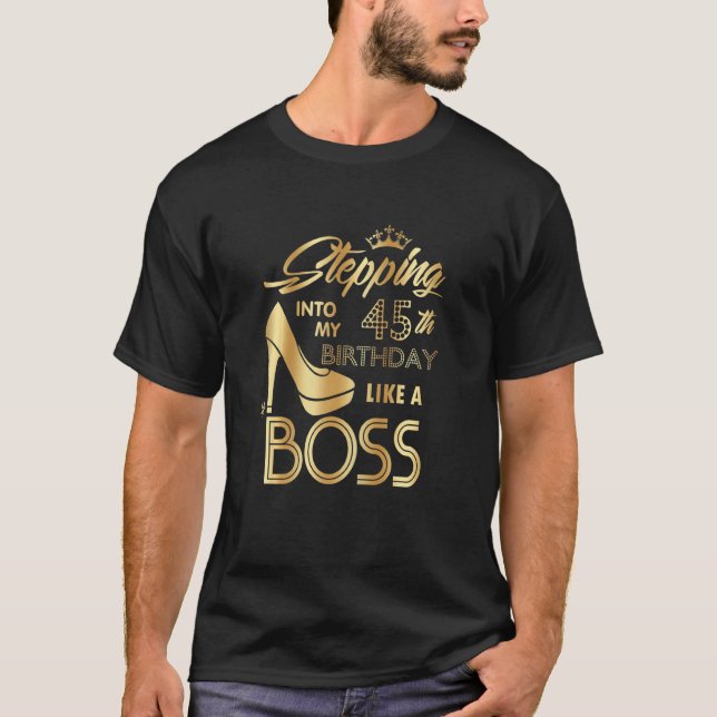 Frauen treten wie ein Boss in meinen 45. Geburtsta T-Shirt (Vorderseite)