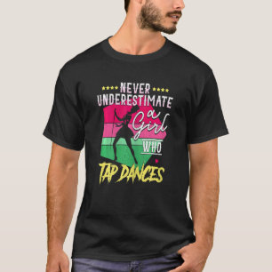 Frauen unterschätzen nie ein Mädchen, das Tanz ta T-Shirt