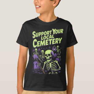 Frauen unterstützen lokalen Friedhof _ Lustige Ske T-Shirt