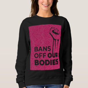 Frauen verbieten unseren Organen, Abtreibungsverbo Sweatshirt