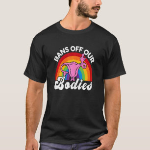 Frauen Verbote Von Unseren Körpern Regenbogen Gebä T-Shirt