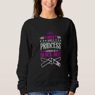 Frauen vergessen, Prinzessin zu sein, ich will sch Sweatshirt
