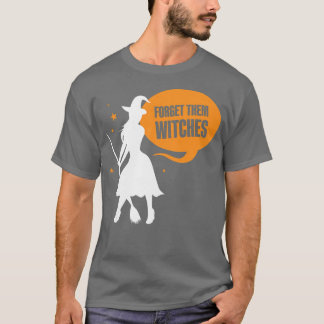 Frauen vergessen sie Hexen Redewendungen Mädchen H T-Shirt