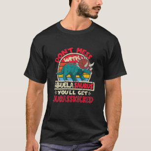 Frauen vermasseln sich nicht mit Abuela Saurus I J T-Shirt