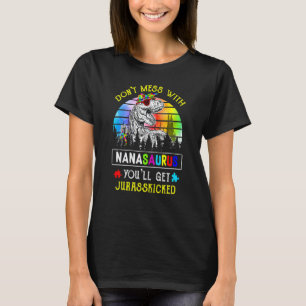 Frauen vermasseln sich nicht mit Nanasaurus. Sie b T-Shirt