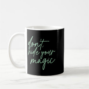 Frauen verstecken keine Magie Motivierender Spruch Kaffeetasse