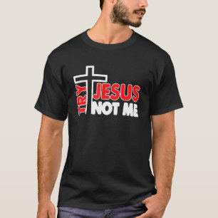 Frauen Versuchen Jesus Nicht Mich Christlich Reli T-Shirt