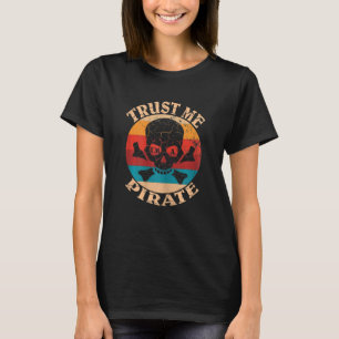 Frauen vertrauen mir, dass ich ein Piratenschädel  T-Shirt