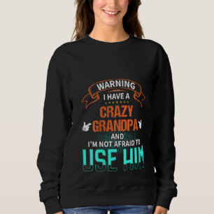 Frauen warnen, dass ich einen verrückten Opa habe, Sweatshirt