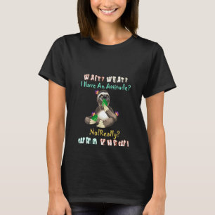 Frauen warten, was ich habe, nicht wirklich T-Shirt