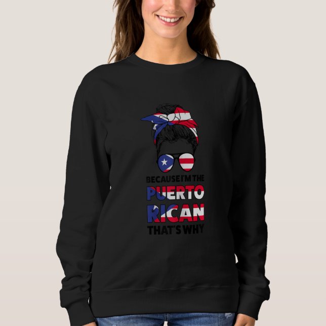 Frauen, weil ich der Puerto-Amerikaner Puerto Rico Sweatshirt (Vorderseite)