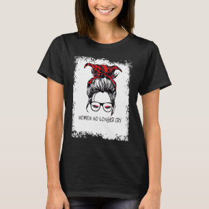 Frauen weinen nicht mehr Unterstützung für starke T-Shirt
