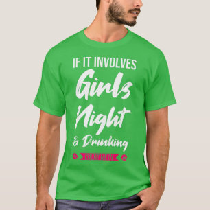 Frauen, wenn es um Mädchen geht, die Party trinken T-Shirt