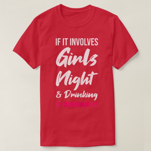 Frauen, wenn es um Mädchen geht, die Party trinken T-Shirt (Design vorne)