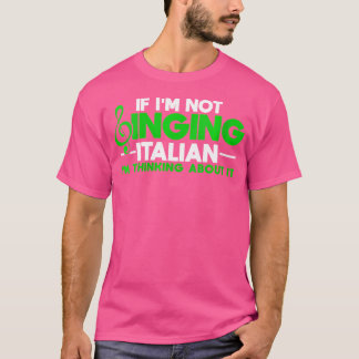 Frauen, wenn ich nicht Italienisch singe, denke ic T-Shirt
