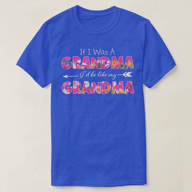 Frauen Wenn ich Oma wäre, wäre ich wie meine Oma G T-Shirt (Design vorne)