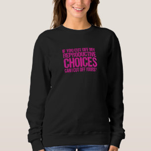 Frauen Wenn Ihr Mir Meine Reproduktiven Entscheidu Sweatshirt