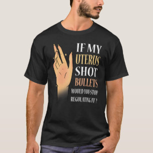 Frauen, wenn meine Uterus-Kugeln würden Sie aufhör T-Shirt