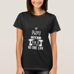 Frauen, wenn Papu es nicht reparieren kann, kann G T-Shirt