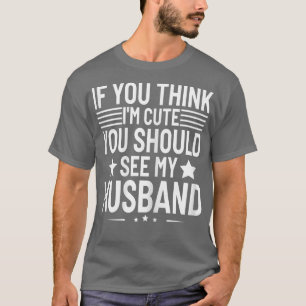 Frauen, wenn Sie meinen, ich sei Niedlich, sollten T-Shirt