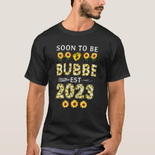 Frauen werden bald Bubbe 2023 Sonnenblumen neuer B T-Shirt