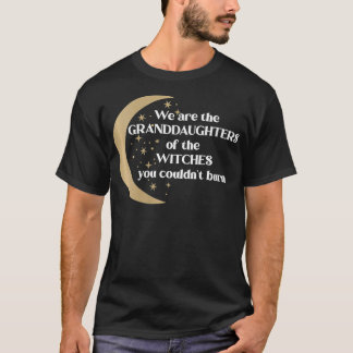 Frauen, wir sind die Enkeltöchter der Hexen, T-Shirt