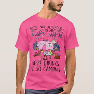 Frauen, wir sind keine Alkoholiker, gehen sie zu T T-Shirt