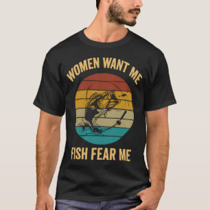 Frauen wollen mich Fisch fürchten mich Frauen woll T-Shirt