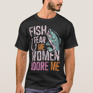 Frauen wollen mich, Fische fürchten mich Geschenk T-Shirt