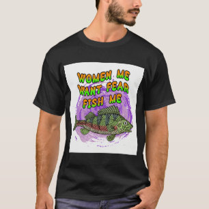 Frauen wollen mich, Fische fürchten mich T-Shirt