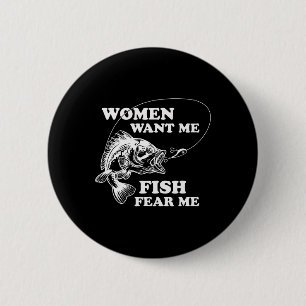 Frauen Wollte mir Fisch Angst mich Funny Väter Tag Button
