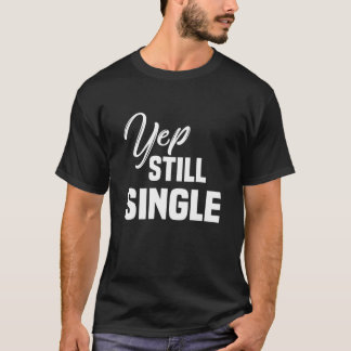 Frauen Yep immer noch Single Single Frauen Herz Va T-Shirt