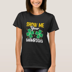 Frauen zeigen mir Ihre Kleeblätter Funny St Patric T-Shirt