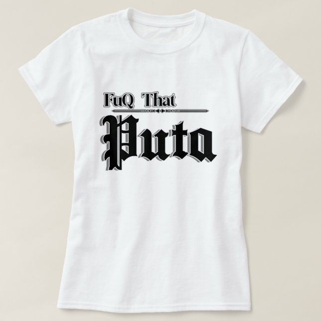 Frauen zitiert Fuq, dass Puta T-Shirt (Design vorne)