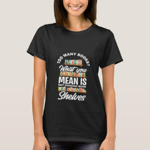 Frauen zu viele Bücher, was Sie Gemein nicht genug T-Shirt