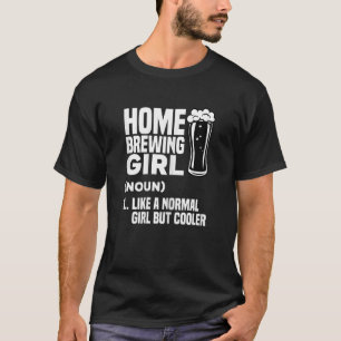 Frauen Zuhause-BrauGirl wie ein normales Mädchen,  T-Shirt