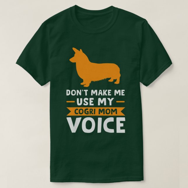 Frauen Zwingen mich nicht dazu, meine Corgi-Mama-S T-Shirt (Design vorne)