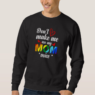 Frauen zwingen mich nicht dazu, meine Mama als sch Sweatshirt