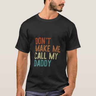 Frauen zwingen mich nicht, meinen Daddy Retro Opa  T-Shirt