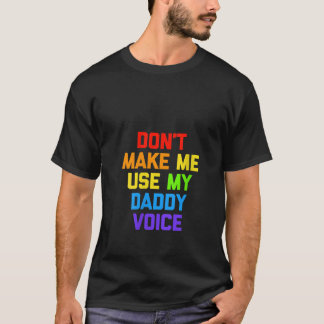 Frauen zwingen mich nicht, meinen Daddy Voice Funn T-Shirt