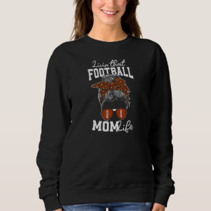 Frauenfußball Mama Cute Livin That Football-Mutter Sweatshirt