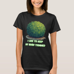 Frauenlustige Trimmer Bush Grafik-T - Shirt