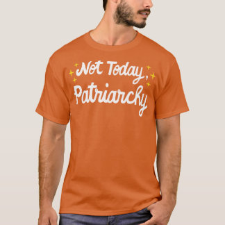 Frauenrechte Feminist nicht heute Patriarchat I T-Shirt