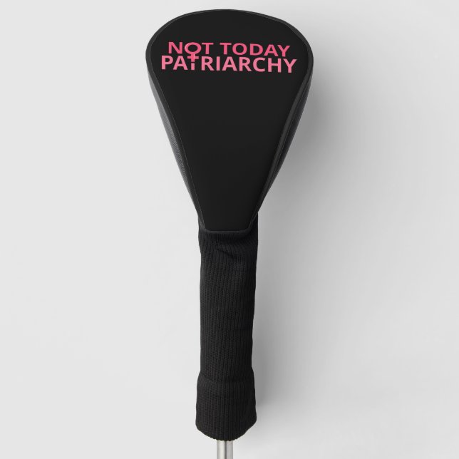 Frauenrechte Feministin - nicht heute Patriarchat  Golf Headcover (Vorderseite)
